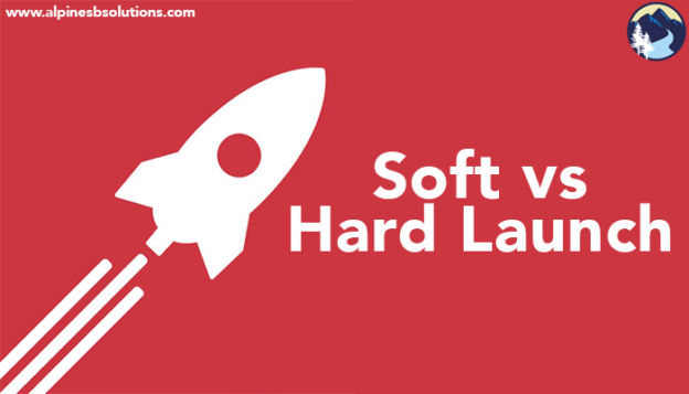 Soft vs. Hard Launch