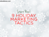 Start Now! 9 Holiday Marketing Tactics