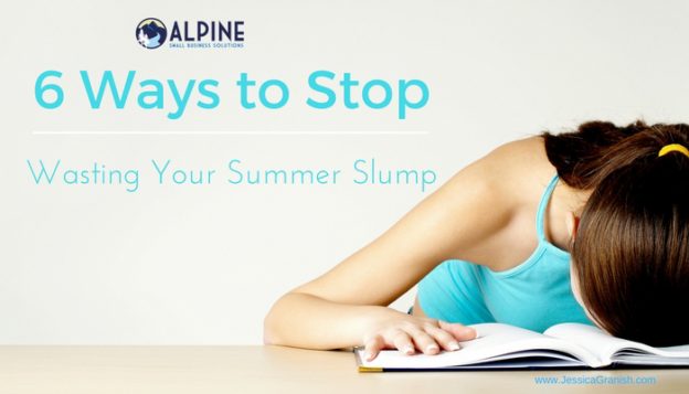 6 Ways to Stop Wasting Your Summer Slump!