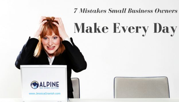 7 Mistakes Small Business Owners Make Every Day