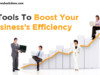 6 Tools To Boost Your Business’s Efficiency