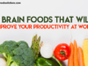 9 Brain Foods That Will Improve Your Productivity at Work