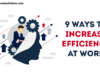 9 Ways to Increase Efficiency at Work