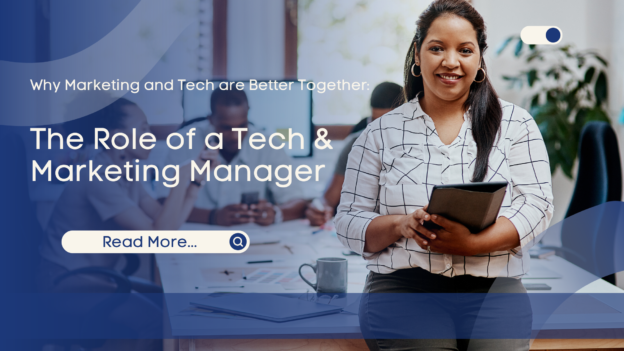Why Marketing and Tech are Better Together: The Role of a Tech & Marketing Manager