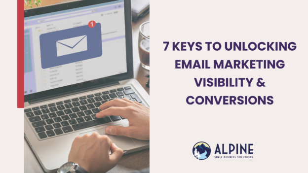 7 Keys to Unlocking Email Marketing Visibility & Conversions